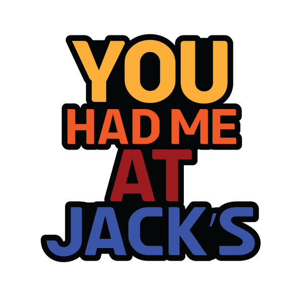 You Had Me At Jacks Sticker